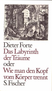 Das Labyrinth der Träume oder Wie man den Kopf vom Körper trennt