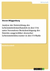 Analyse der Entwicklung des Lebensmitteleinzelhandels in den USA unter besonderer Berücksichtigung des Eintritts ausgewählter deutscher Lebensmitteldiscounter in den US-Markt