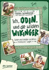 Ich, Odin, und die wilden Wikinger Götter und Helden erzählen nordische Sagen