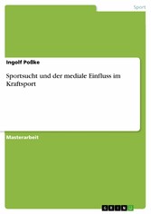 Sportsucht und der mediale Einfluss im Kraftsport