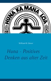 Huna - Positives Denken aus alter Zeit