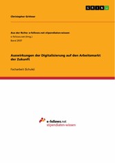 Auswirkungen der Digitalisierung auf den Arbeitsmarkt der Zukunft