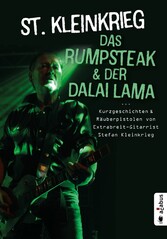 Das Rumpsteak und der Dalai Lama ... Kurzgeschichten und Räuberpistolen von Extrabreit-Gitarrist Stefan Kleinkrieg