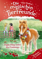 Die magischen Tierfreunde - Pippa Pony rettet die Einhörner