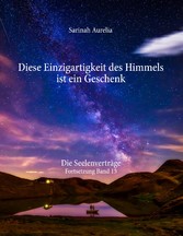 Diese Einzigartigkeit des Himmels ist ein Geschenk