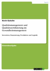 Qualitätsmanagement und Qualitätszertifizierung im Gesundheitsmanagement