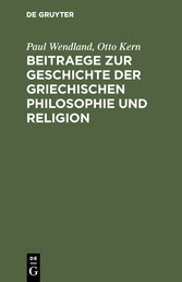 Beitraege zur Geschichte der Griechischen Philosophie und Religion