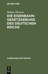 Die Eisenbahn-Gesetzgebung des Deutschen Reichs