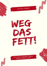 Weg das Fett!