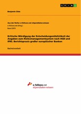 Kritische Würdigung der Entscheidungsnützlichkeit der Angaben zum Risikomanagementsystem nach HGB und IFRS. Berichtspraxis großer europäischer Banken