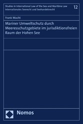 Mariner Umweltschutz durch Meeresschutzgebiete im jurisdiktionsfreien Raum der Hohen See