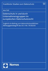 Datenschutz in und durch Unternehmensgruppen im europäischen Datenschutzrecht