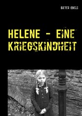 HELENE - Eine Kriegskindheit