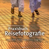 Praxisbuch Reisefotografie