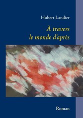 A travers le monde d&apos;après