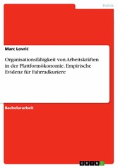 Organisationsfähigkeit von Arbeitskräften in der Plattformökonomie. Empirische Evidenz für Fahrradkuriere