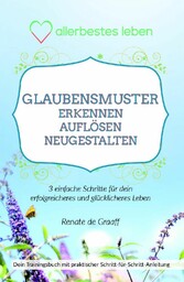 GLAUBENSMUSTER erkennen, auflösen & neugestalten