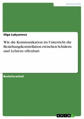 Wie die Kommunikation im Unterricht die Beziehungskonstellation zwischen Schülern und Lehrern offenbart