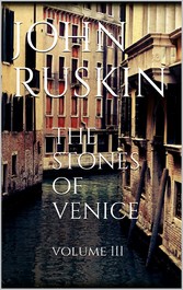 The Stones of Venice, Volume III