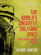 The World's Greatest Military Spies and Secret Service Agents