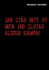 Jag står inte ut men jag slutar aldrig kämpa!