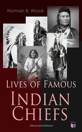 Lives of Famous Indian Chiefs (Illustrated Edition)