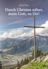 Durch Christus näher, mein Gott, zu Dir!