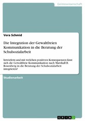 Die Integration der Gewaltfreien Kommunikation in die Beratung der Schulsozialarbeit