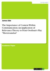 The Importance of Context Within Communication. An Application of Relevance Theory to Femi Osofisan's  Play 'Morotoundun'