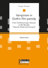 Vampirism in Gothic film parody: From Tod Browning's 'Dracula' to Mel Brooks' 'Dracula: Dead and Loving It'