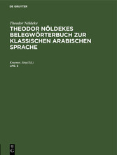 Theodor Nöldeke: Theodor Nöldekes Belegwörterbuch zur klassischen arabischen Sprache. Lfg. 2