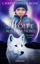 Northern Lights - Die Wölfe aus dem Nebel (Northern Lights, Bd. 2)