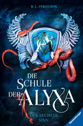 Die Schule der Alyxa, Band 3: Der sechste Sinn