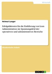 Erfolgsfaktoren für die Einführung von Lean Administration im Spannungsfeld der operativen und administrativen Bereiche