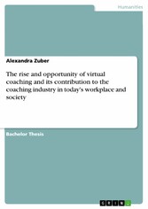 The rise and opportunity of virtual coaching and its contribution to the coaching industry in today's workplace and society