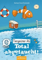 Tiergeister AG - Total abgetaucht! (Tiergeister AG 4)