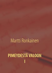 PIMEYDESTÄ VALOON I