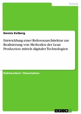 Entwicklung einer Referenzarchitektur zur Realisierung von Methoden der Lean Production mittels digitaler Technologien