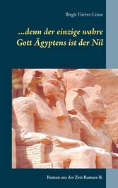 ...denn der einzige wahre Gott Ägyptens ist der Nil