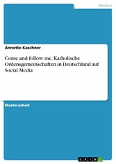 Come and follow me. Katholische Ordensgemeinschaften in Deutschland auf Social Media