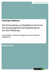 Die Verwendung von Flugblättern als Form der psychologischen Kriegsführung im Zweiten Weltkrieg