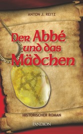 Der Abbé und das Mädchen: Historischer Roman