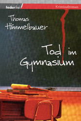 Tod im Gymnasium: Kriminalroman