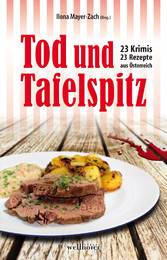 Tod und Tafelspitz: 23 Krimis und 23 Rezepte aus Österreich