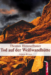 Tod auf der Weißwandhütte: Alpenkrimi