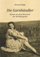 Die Garnhändler: Roman aus dem Hunsrück der Nachkriegszeit