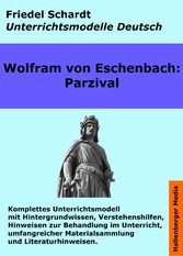 Parzival. Unterrichtsmodell und Unterrichtsvorbereitungen. Unterrichtsmaterial und komplette Stundenmodelle für den Deutschunterricht.