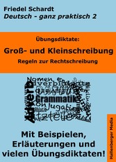 Übungsdiktate: Groß- und Kleinschreibung. Regeln zur Rechtschreibung mit Beispielen und Wortlisten