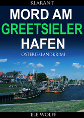 Mord am Greetsieler Hafen. Kurz - Ostfrieslandkrimi