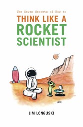 The Seven Secrets of How to Think Like a Rocket Scientist